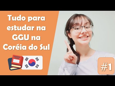 O que você precisa saber para estudar na GGU - Coréia do Sul (Parte 1)