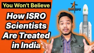 You Won’t Believe How ISRO Scientists Are Treated in India! 😱🇮🇳