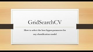 GridSearchCV- Select the best hyperparameter for any Classification Model