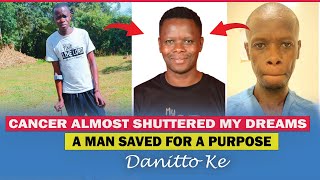 TALK IT ALL || CANCER ALMOST SHUTTERED MY DREAMS || A MAN SAVED FOR A PURPOSE || DANITTO KE