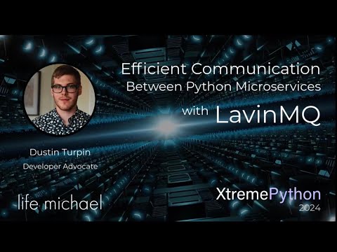 Efficient Communication Between Python Microservices using LavinMQ | Dustin Turpin