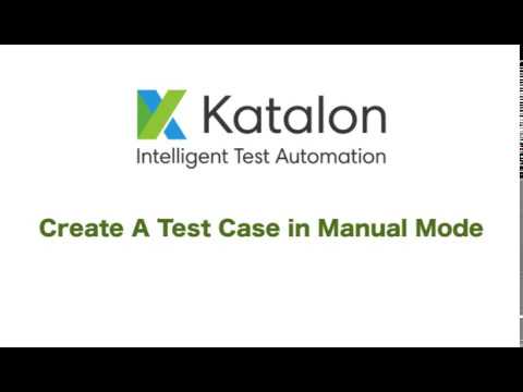 Katalon Studio - Create An Automated Test in Manual Mode