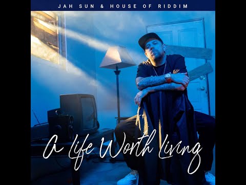 Jah Sun & House of Riddim - A Life Worth Living