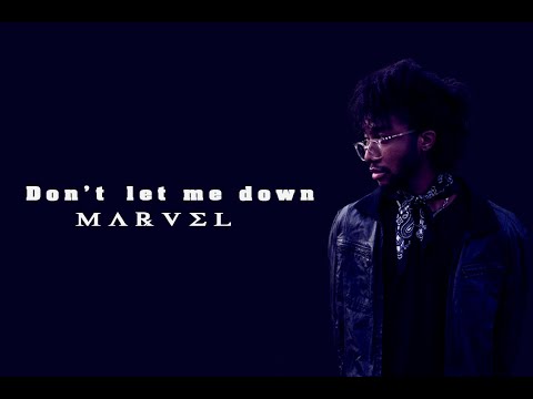 Marvel - Don t Let Me Down Lyrics
