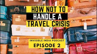 How NOT to Handle an International Travel Crisis- India with Jessica Podcast- Episode 2