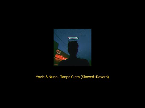 Yovie & Nuno - Tanpa Cinta (Slowed + Reverb)