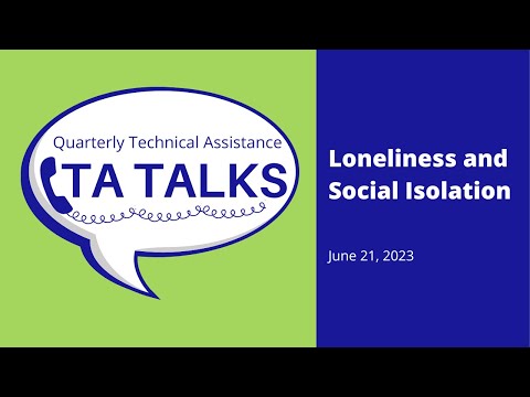 Quarterly TA Talk: Loneliness and Social Isolation in Long-Term Care - 6.21.23