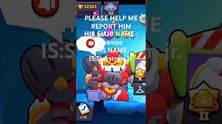 PLEASE HELP ME REPORT HIM THANKSSSSSS#brawlstarsbully #brawlstars #supercell #gaming #supercellgame
