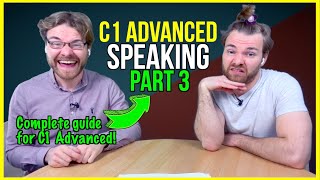 Pass the Cambridge C1 Advanced Speaking Exam (CAE) Part 3 - COMPLETE GUIDE!