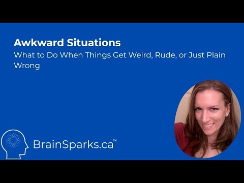 BrainSparks.ca Awkward Situations