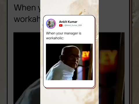 When your manager is workaholic!