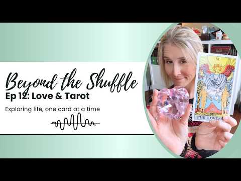 Beyond the Shuffle Podcast - Episode 12: Love & Tarot