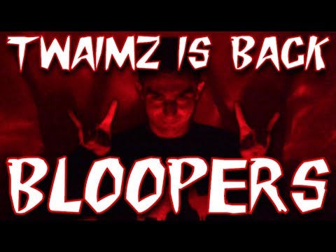 THE RETURN OF TWAIMZ BLOOPERS