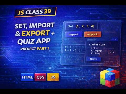 JS Class 39 | Set in JS + Import/Export + Quiz App Part 1
