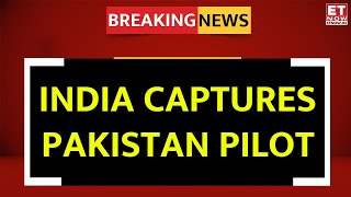 India-Pakistan LIVE Updates: India Captures Pakistan Pilot | ET Now | Latest News | Breaking News