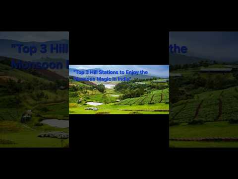 "Top 3 Hill Stations to Enjoy the Monsoon Magic in India" #hillstation
