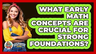 What Early Math Concepts Are Crucial For Strong Foundations? - Childhood Education Zone