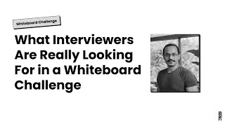 What Interviewers Are Really Looking For in a Whiteboard Challenge