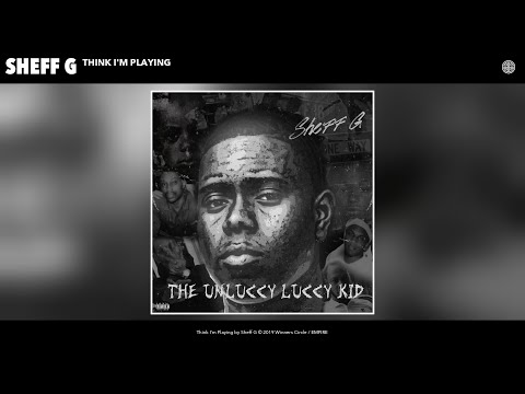 Sheff G - Think I'm Playing (Audio)