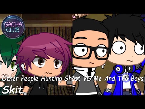 Other People Hunting Ghost VS Me And The Boys | Gacha Club Skit