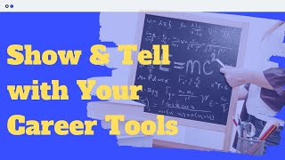 Show & Tell with Your Career Tools