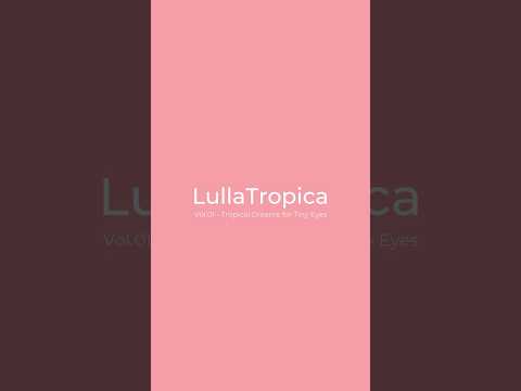 🌺 LullaTropica Vol.01 – Tropical Lullaby for Baby Sleep | トロピカル子守歌で赤ちゃんがぐっすり眠れる #shorts #lofi #music