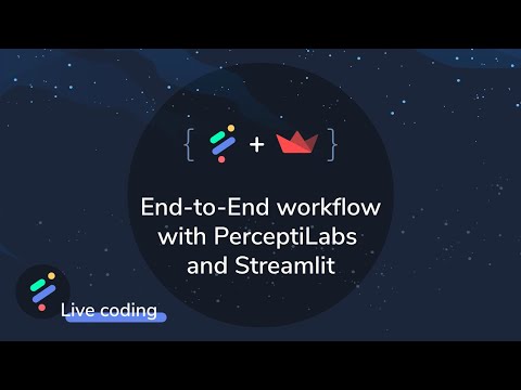 PerceptiLabs Live coding: Build a Model in PerceptiLabs and Use It to Create an App in Streamlit