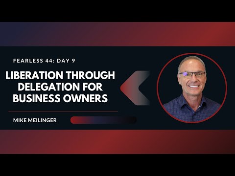FEARLESS 44: Day 9 | Liberation Through Delegation for Business Owners