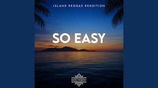 So Easy (Island Reggae Rendition)