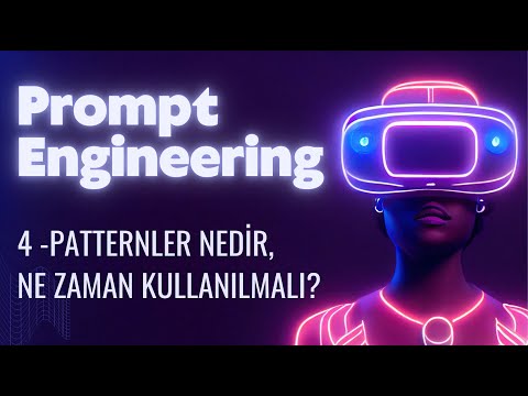 Prompt Engineering Eğitimi | 4. Bölüm: Patternler Nedir, Ne zaman kullanılmalı?