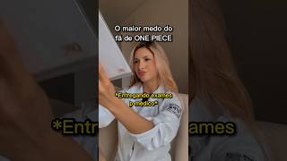 O maior medo dos fãs de One Piece #onepiece #humornerd