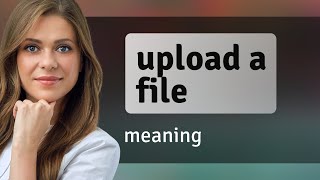 Mastering the Digital Basics: Uploading Files