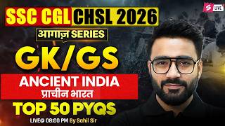 SSC CGL/ CHSL GK GS Classes 2026 | Ancient India for SSC CGL/ CHSL GK GS | Sahil Sir