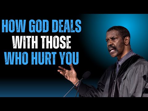 HOW GOD DEALS WITH THOSE WHO HURT YOU | DENZEL WASHINGTON MOTIVATIONAL SPEECH