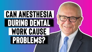Can Anesthesia During Dental Work Cause Problems?