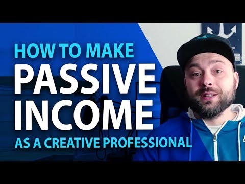 How To Earn PASSIVE INCOME As A Creative Professional