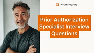 Top 5 Prior Authorization Specialist Interview Questions with Example Answers