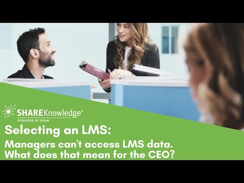 Selecting an LMS: Managers can't access LMS data...what does that mean for the CEO?