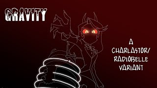 Gravity: A Charlastor/RadioBelle Variant (Hazbin Hotel Fan Song)