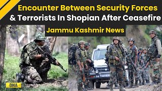 Jammu Kashmir News: 1st Encounter Between Security Forces And Terrorists In Shopian After Ceasefire