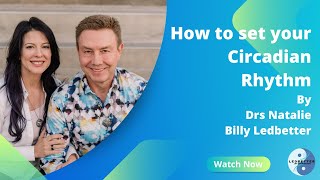 How to set your circadian rhythm : Ledbetter Life Optimization - Dr. Natalie Ledbetter