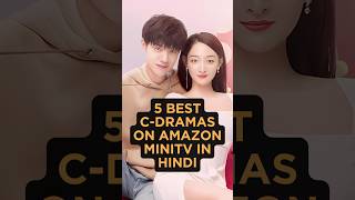Top 5 C-Dramas On Amazon MiniTv In Hindi #cdrama #chinesedrama