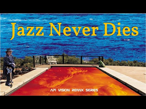 Jazz Never Dies (API Vision) 2025