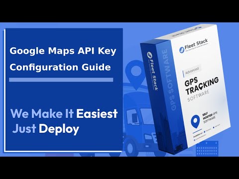 Fleet Stack - Google Maps API Key Configuration Guide for GPS Software