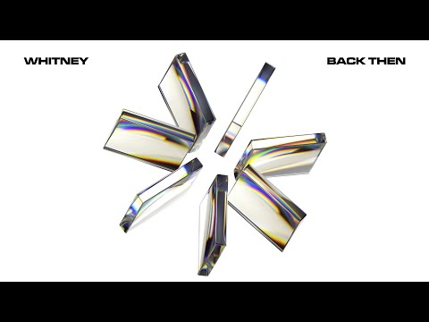Whitney - BACK THEN (Official Audio)