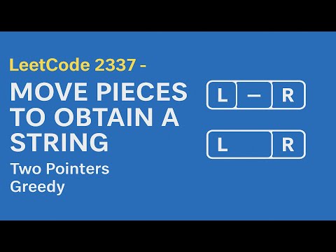 LeetCode 2337 | Move Pieces to Obtain a String | Greedy + Two Pointers Explained