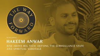 Rise Above Big Tech: Defying The Surveillance State And Spiritual Sabotage with Hakeem Anwar