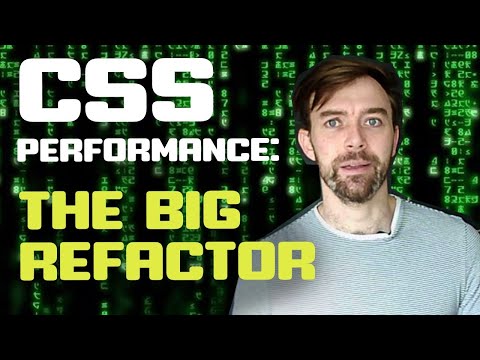 CSS performance ~ The big refactor