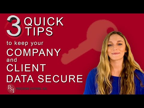 3 Quick Tips to Keep Your Company and Client Data Secure