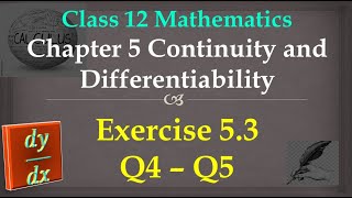 Class 12 maths Chapter 5 Continuity and Differentiability: Ex5.3 Q4-Q5